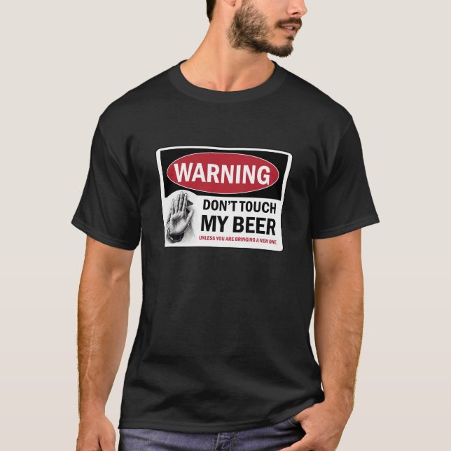 Fun don't touch my beer, warning sign T-Shirt (Front)