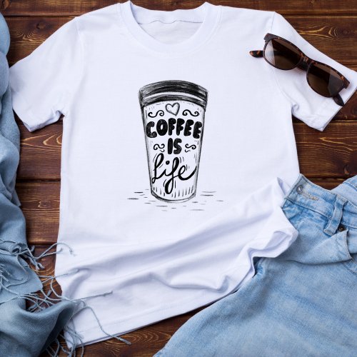 Fun Doodle Sketch Lettering Coffee is Life Cup T_Shirt