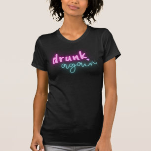  Fun Drunk Again Neon Bachelorette Party  T-Shirt