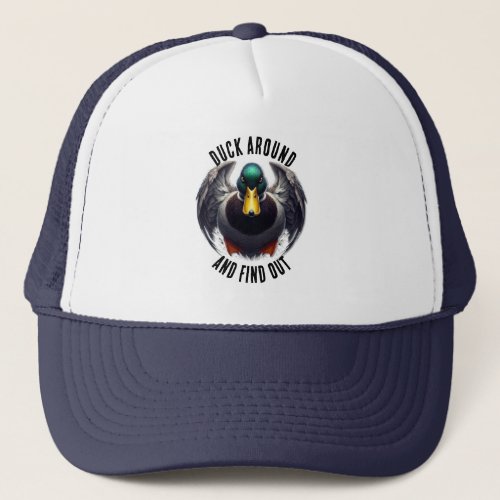 Fun Duck Around and Find Out Mad Duck Trucker Hat