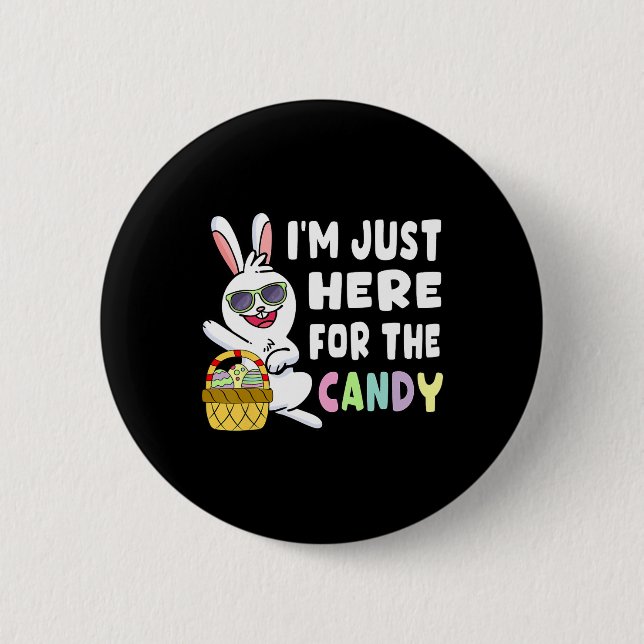Fun Easter Bunny I'm Just Here For Easter Candy Ki Button (Front)