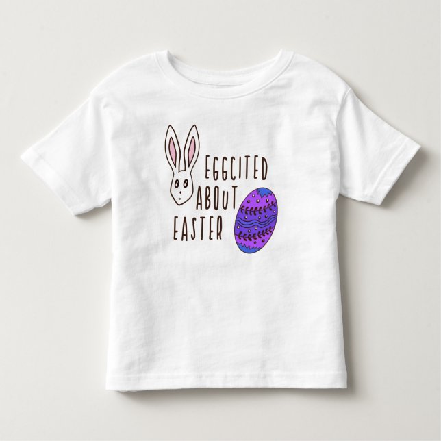 Fun Easter Cute Humorous Eggcited About Easter Pun Toddler T-shirt (Front)