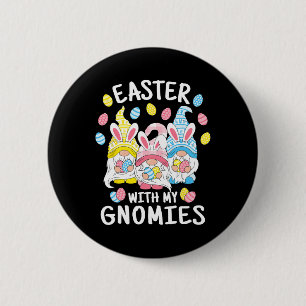 Fun Easter With My Gnomies Happy Easter Gnome Bunn Button