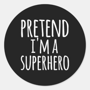 Fun Easy Lazy Halloween PRETEND I'M A SUPERHERO Co Classic Round Sticker