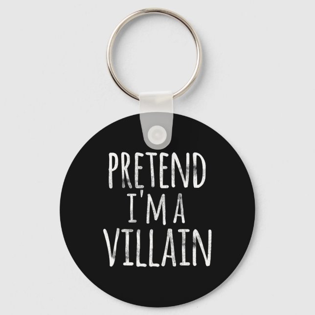 Fun Easy Lazy Halloween PRETEND I'M A VILLAIN COST Keychain (Front)