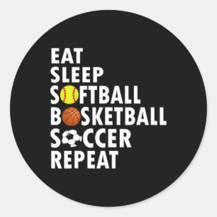 Fun Eat Sleep Softball Basketball Soccer Men Boys Classic Round Sticker