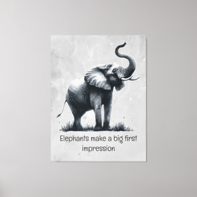 Fun Elephant Big First Impression Quote Animal Art Canvas Print (Front)
