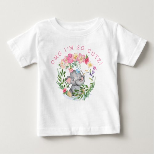Fun Elephant OMG So Cute Text Florals Pink Girl Baby T_Shirt