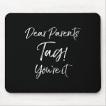 Fun End Of School Quote Last Day Dear Parents Day! Mouse Pad