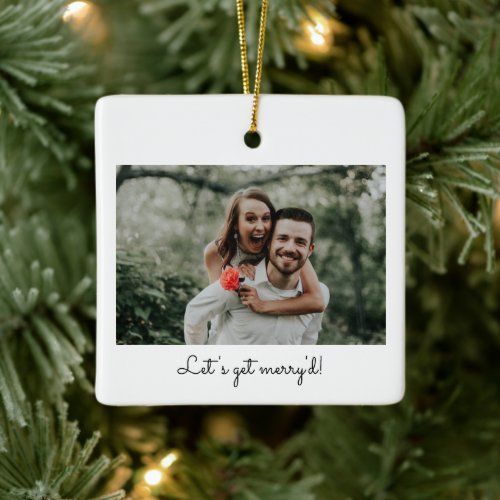 Fun Engagement Save Date Lets get Merryd Wedding Ceramic Ornament