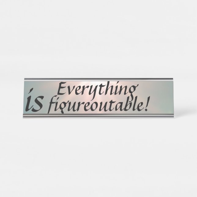 Fun Everything is Figureoutable!  Desk Name Plate (Front)