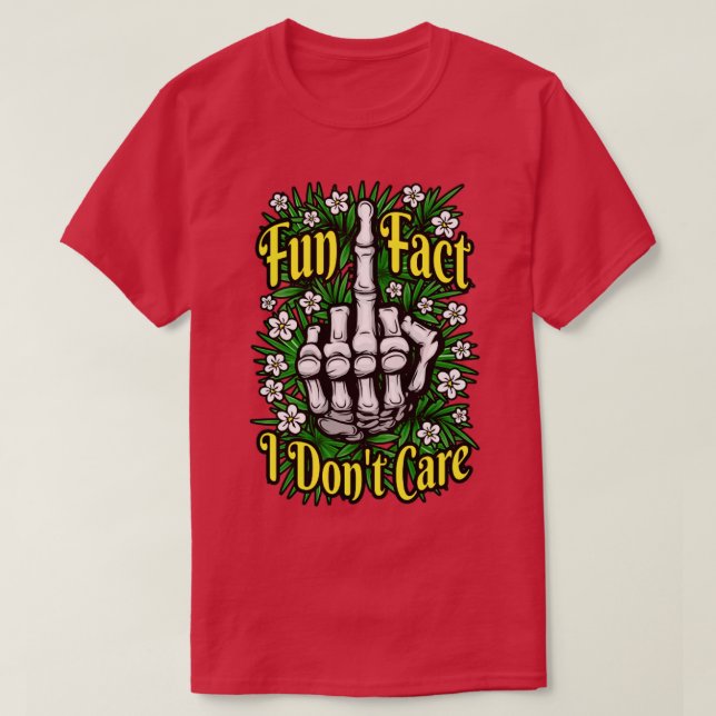 Fun Fact I Dont Care Funny Antisocial Floral Middl T-Shirt (Design Front)