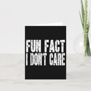 Fun Fact I Dont Care Funny Sarcastic Adult Humor F Card