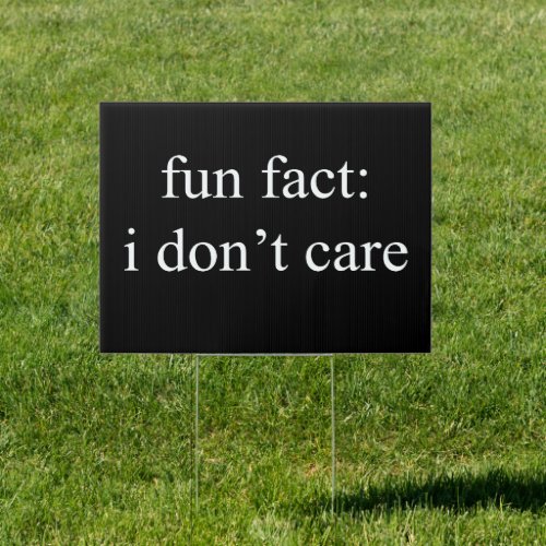 Fun Fact I Dont Care Funny Sarcastic Humorous Sign