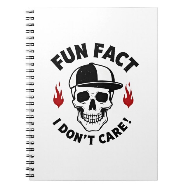 Fun Fact I Don't Care Funny Skeleton Saying (1) Notebook (Front)