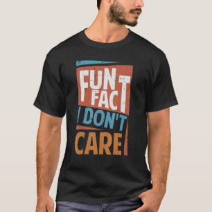 Fun Fact I Don't Care Sarcasm Office Jokes 2 T-Shirt