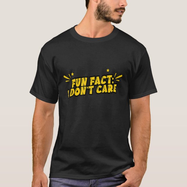 Fun Fact I Don't Care Women Men Funny_2 T-Shirt (Front)