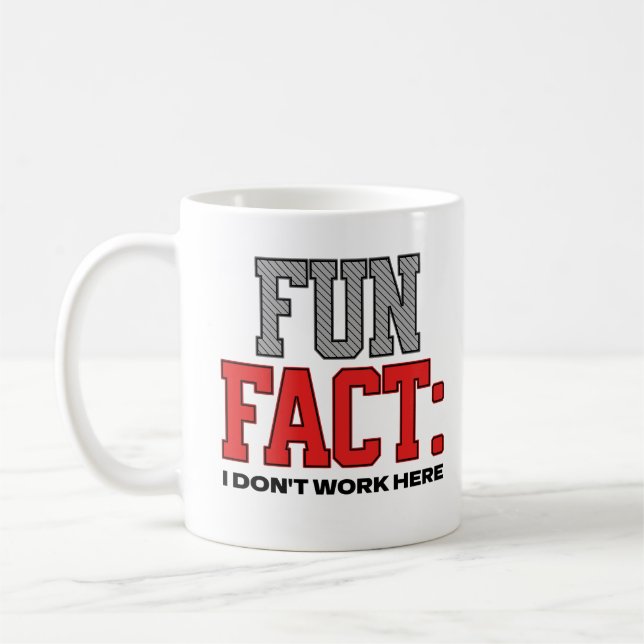 Fun Fact I Don't Work Here Workplace Humor Saying Coffee Mug (Left)
