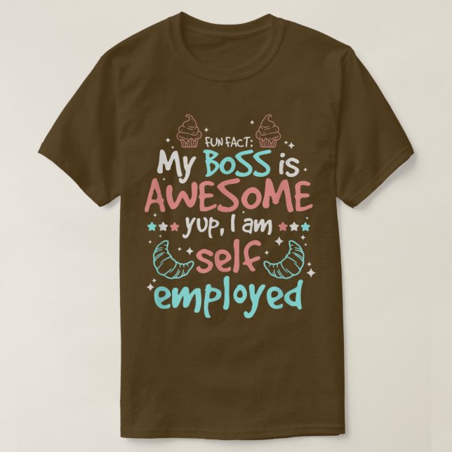 Fun Fact My Boss Is Awesome Im Self Employed Pastr T-Shirt (Design Front)