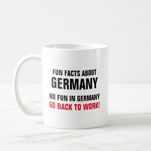 Fun Facts About Germany No Fun In Germany Go Back Coffee Mug