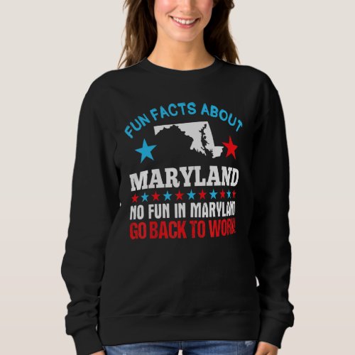 Fun Facts About Maryland No Fun In Maryland Go Bac Sweatshirt