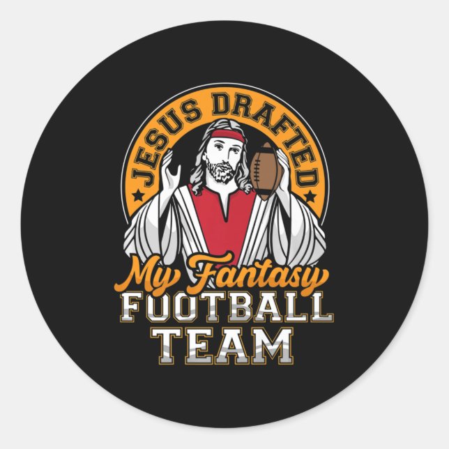 Fun Fantasy Football Jesus Drafted My Team Men Wom Classic Round Sticker (Front)