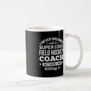 Fun Field Hockey Coach  Gift  Coffee Mug