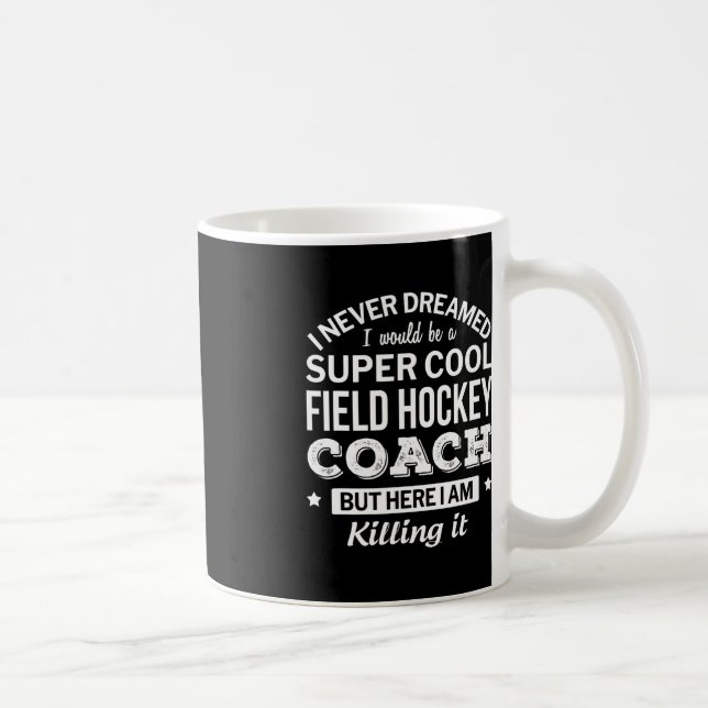 Fun Field Hockey Coach  Gift  Coffee Mug (Right)
