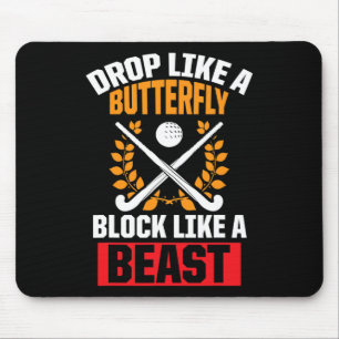 Fun Field Hockey Drop Like A Butterfly Block Like  Mouse Pad