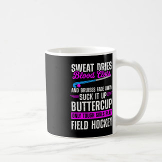Fun Field Hockey Suck It Up Buttercup Only Tough G Coffee Mug