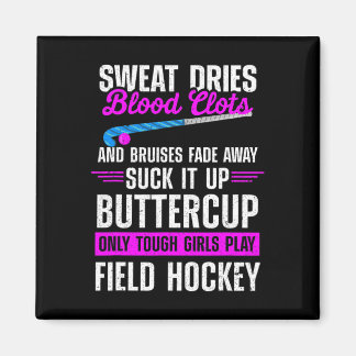Fun Field Hockey Suck It Up Buttercup Only Tough G Magnet