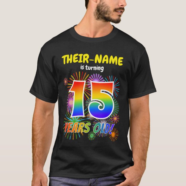 Fun Fireworks, Rainbow Look "15", 15th Birthday T-Shirt (Front)