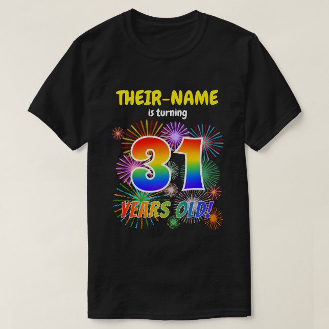 Fun Fireworks, Rainbow Look "31", 31st Birthday T-Shirt (Design Front)