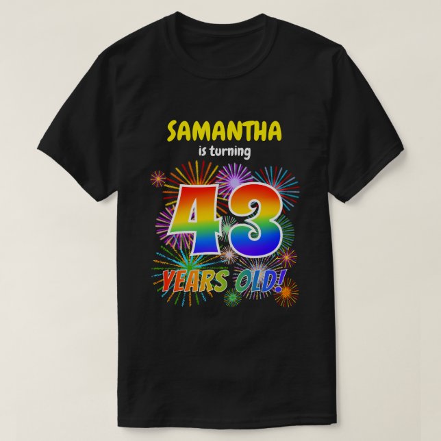 Fun Fireworks, Rainbow Look "43", 43rd Birthday T-Shirt (Design Front)