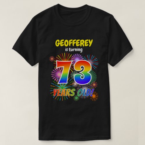 Fun Fireworks Rainbow Look 73 73rd Birthday T_Shirt