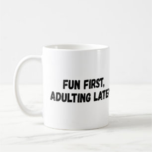 Fun First Adulting Later Coffee Mug