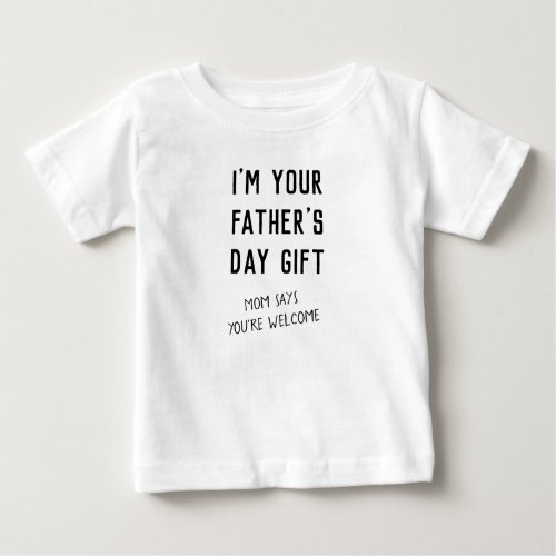 Fun First Fathers Day Gift from Kids Humor Baby T_Shirt