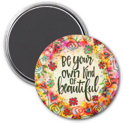 Fun Flowers Be Your Own Kind of Beautiful Magnet