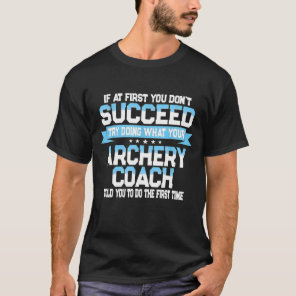Fun  For Coach Funny Archery Sport Saying T-Shirt