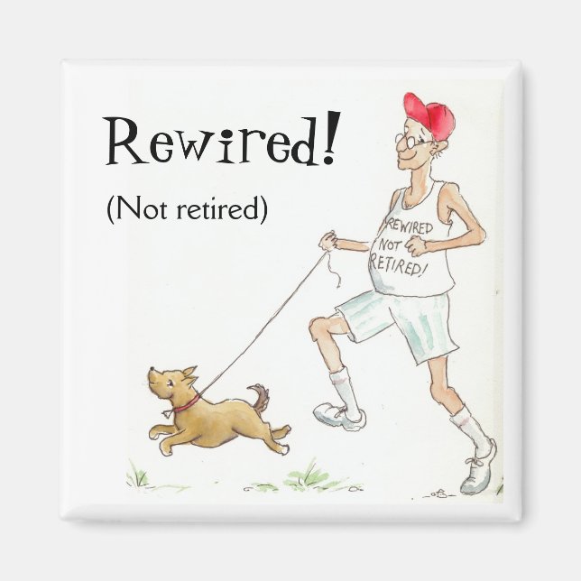 Fun Fridge Magnet: Rewired not Retired! Magnet (Front)