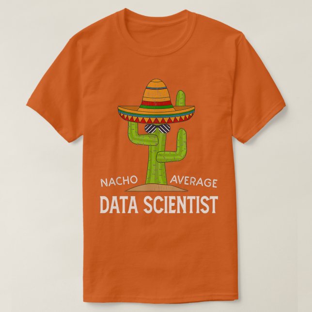 Fun Funny Data scientist Humor Gifts Funny Cactus  T-Shirt (Design Front)
