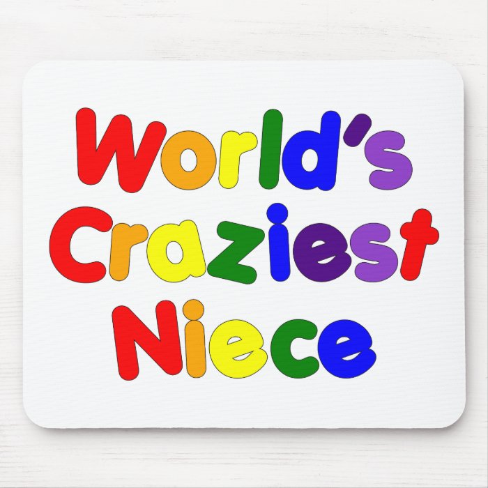 Fun Funny Humorous Nieces  World's Craziest Niece Mouse Pads