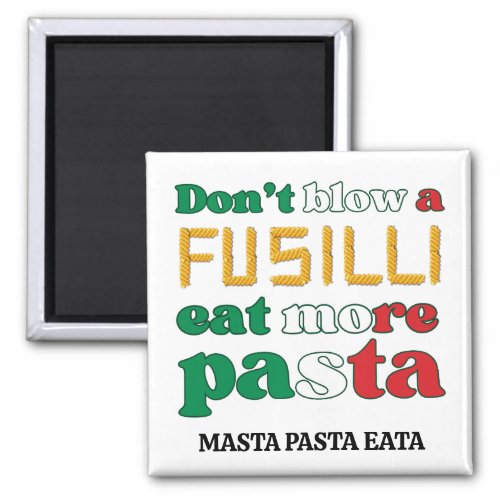 Fun Fusilli Pasta DONT BLOW A FUSILLI Italy  Magnet