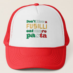 Fun Fusilli Pasta DON'T BLOW A FUSILLI Italy Trucker Hat
