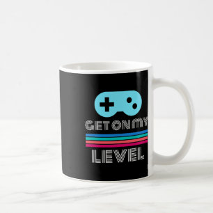Fun Gamer Get On My Level Nerd Geek  Coffee Mug