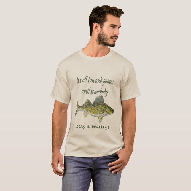 Fun & Games til Somebody Loses A Walleye T-Shirt (Front Full)
