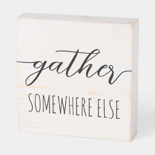 Fun Gather Somewhere Else Introvert Wooden Box Sign