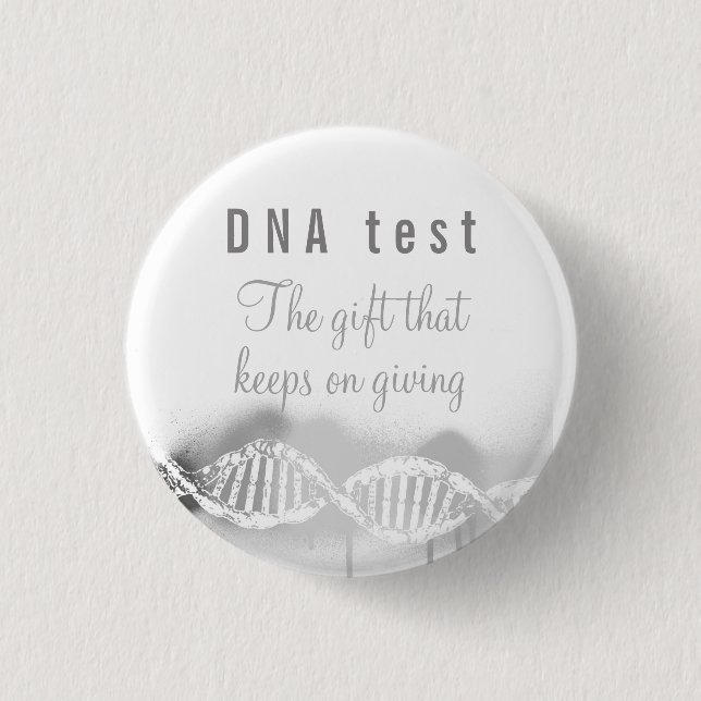 Fun Genealogy DNA Test the Gift that Keeps Giving  Button (Front)