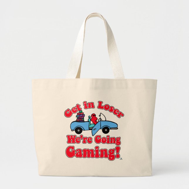 Fun Get In Loser Going Gaming Cartoon Large Tote Bag (Front)