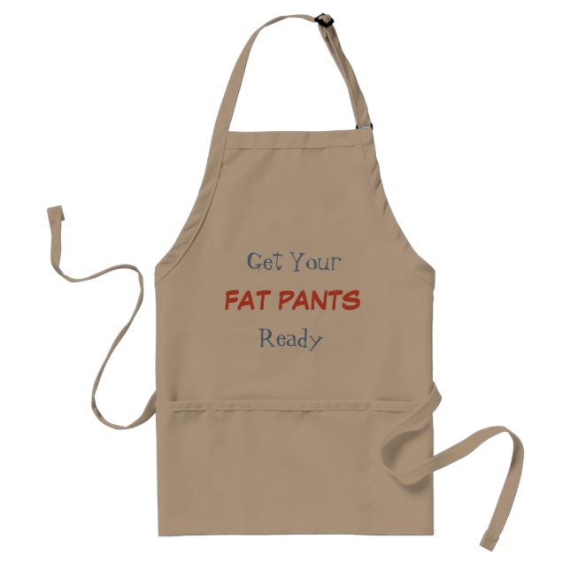 Fun Get Your Fat Pants Ready Adult Apron (Front)
